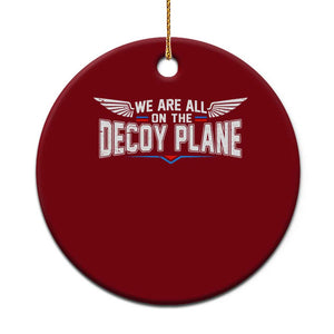 We Are All On The Decoy Plane Ceramic Ornament Aviation Humor TS11 1pc Red Print Your Wear