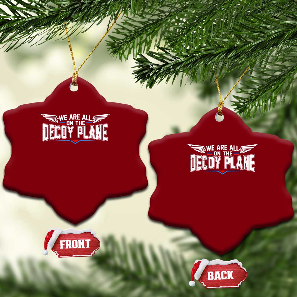 We Are All On The Decoy Plane Ceramic Ornament Aviation Humor TS11 Print Your Wear