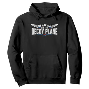 We Are All On The Decoy Plane Hoodie Aviation Humor TS11 Black Print Your Wear