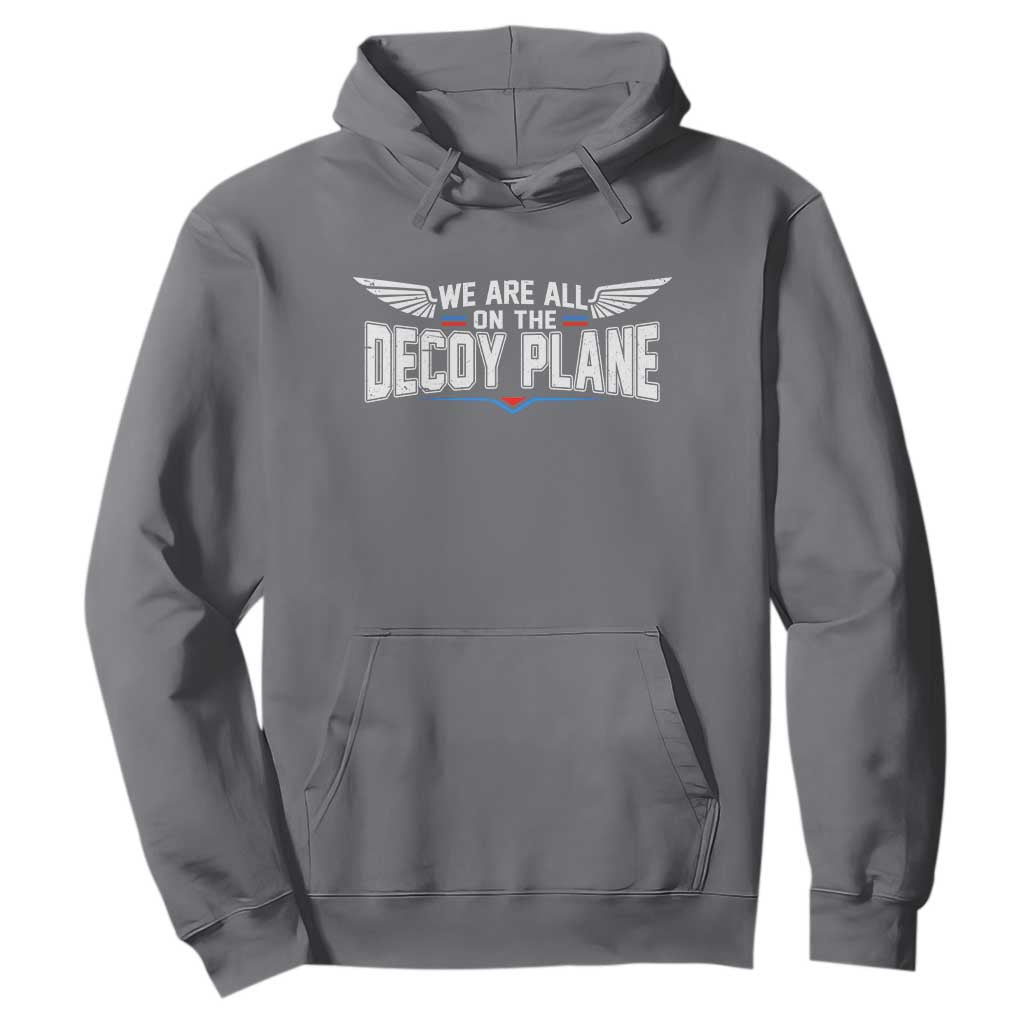 We Are All On The Decoy Plane Hoodie Aviation Humor TS11 Charcoal Print Your Wear