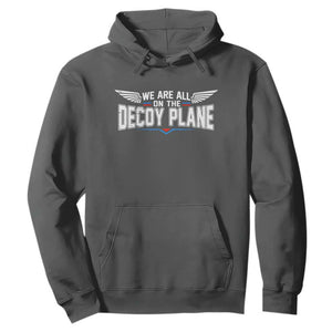 We Are All On The Decoy Plane Hoodie Aviation Humor TS11 Dark Heather Print Your Wear