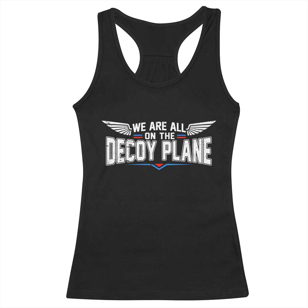 We Are All On The Decoy Plane Racerback Tank Top Aviation Humor TS11 Black Print Your Wear