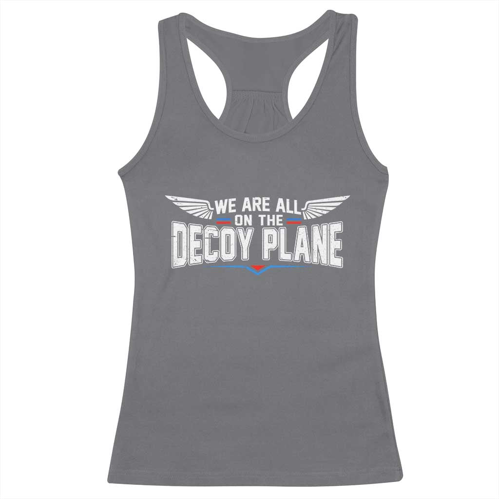 We Are All On The Decoy Plane Racerback Tank Top Aviation Humor TS11 Charcoal Print Your Wear