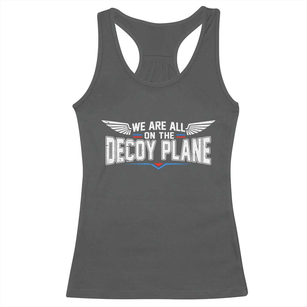 We Are All On The Decoy Plane Racerback Tank Top Aviation Humor TS11 Dark Heather Print Your Wear