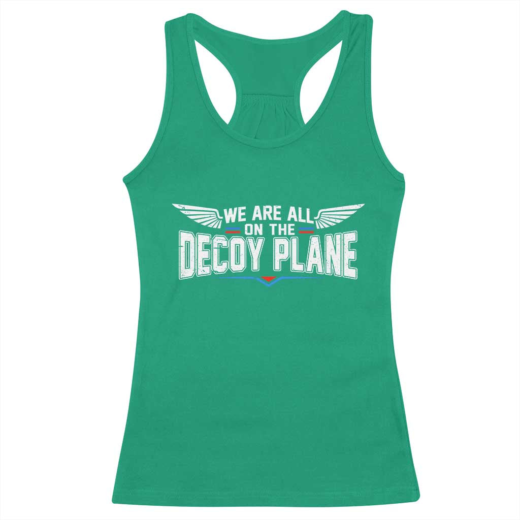 We Are All On The Decoy Plane Racerback Tank Top Aviation Humor TS11 Irish Green Print Your Wear