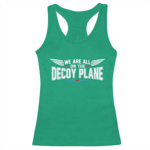 We Are All On The Decoy Plane Racerback Tank Top Aviation Humor TS11 Irish Green Print Your Wear