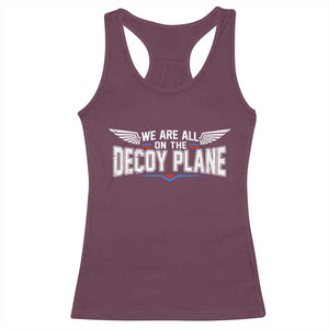 We Are All On The Decoy Plane Racerback Tank Top Aviation Humor TS11 Maroon Print Your Wear