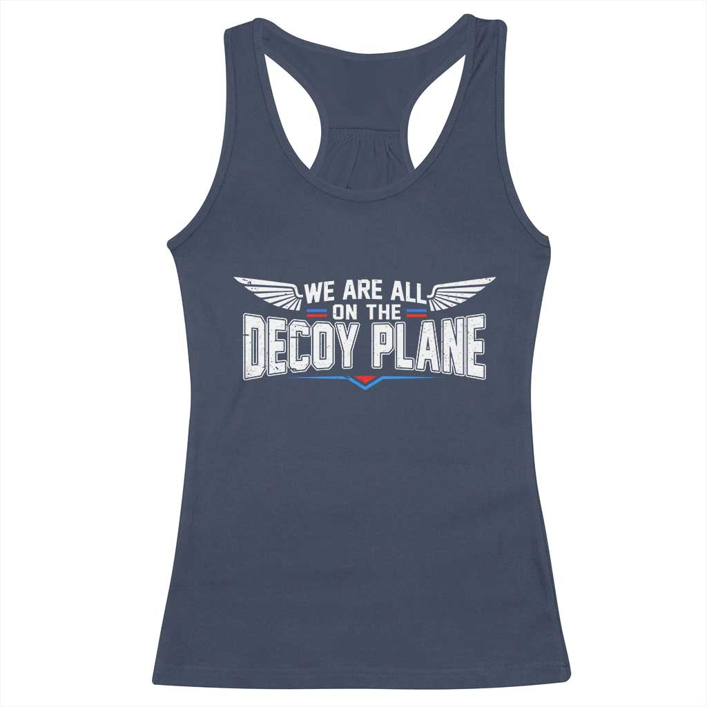 We Are All On The Decoy Plane Racerback Tank Top Aviation Humor TS11 Navy Print Your Wear