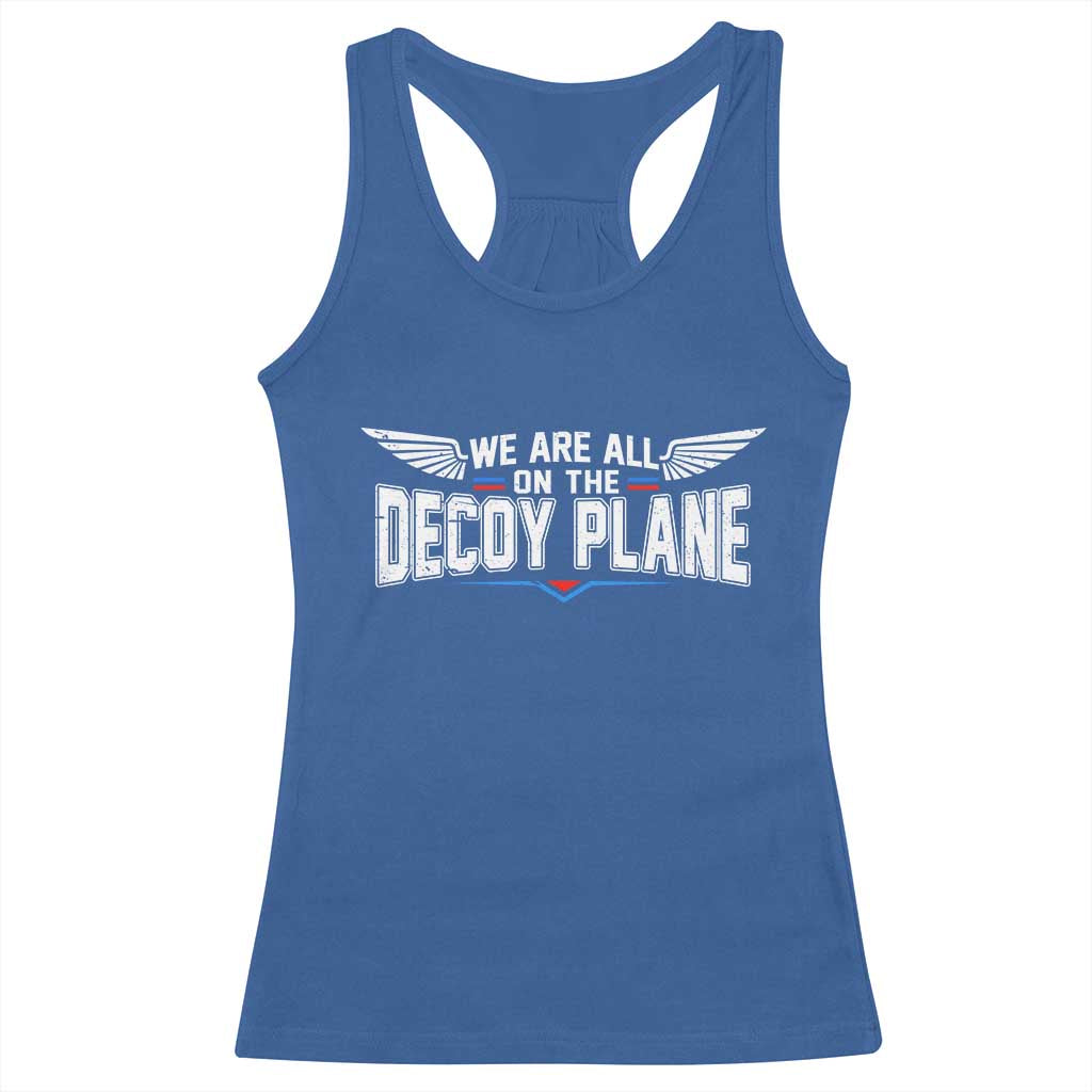 We Are All On The Decoy Plane Racerback Tank Top Aviation Humor TS11 Royal Blue Print Your Wear