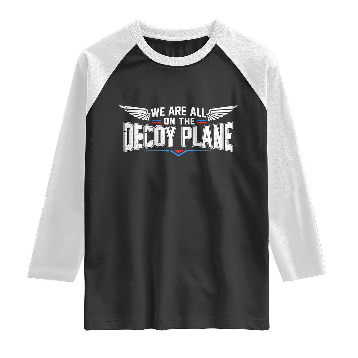 We Are All On The Decoy Plane Raglan Shirt Aviation Humor TS11 Black White Print Your Wear