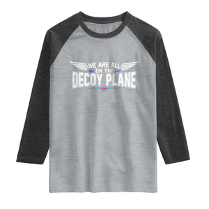 We Are All On The Decoy Plane Raglan Shirt Aviation Humor TS11 Heather Gray Heather Charcoal Print Your Wear