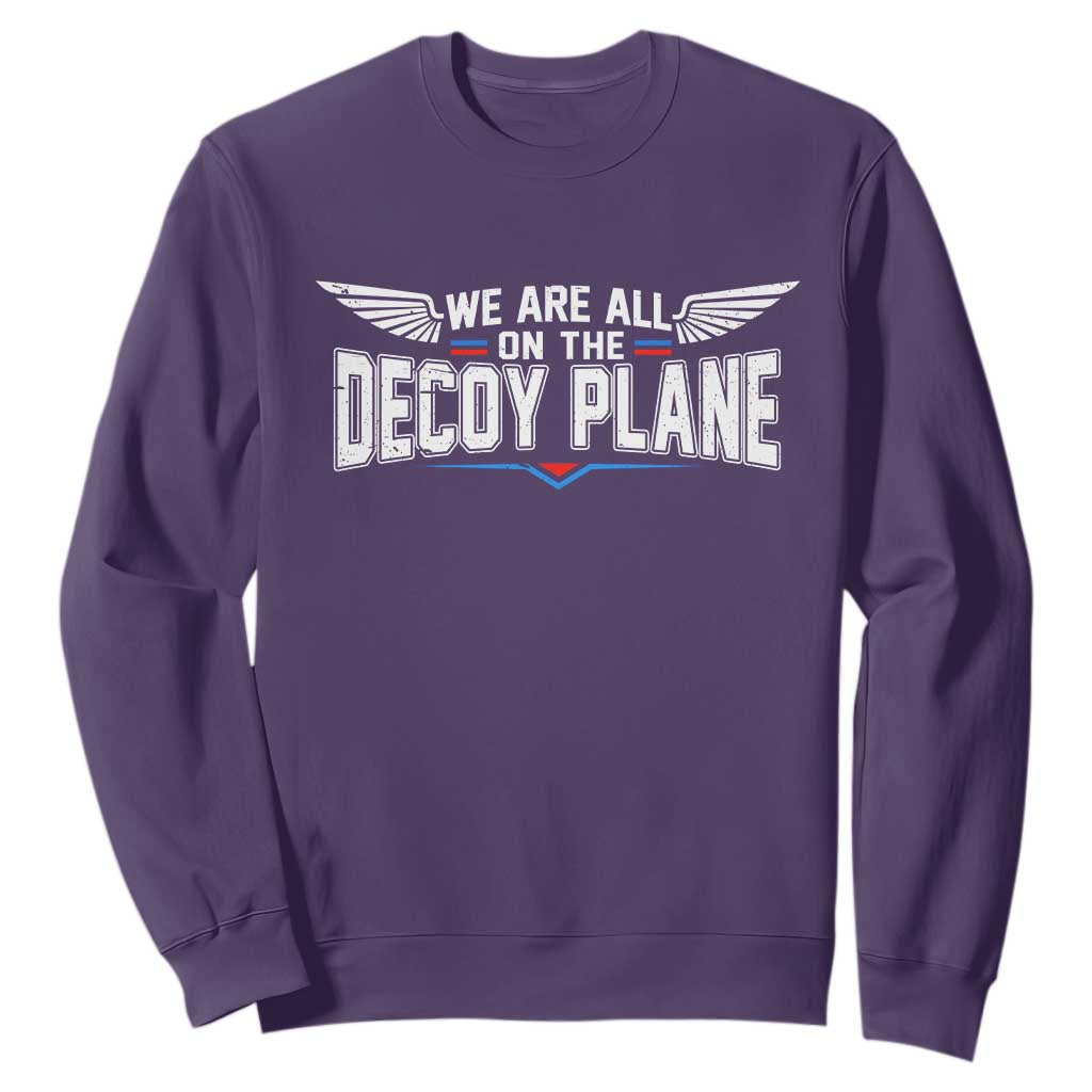 We Are All On The Decoy Plane Sweatshirt Aviation Humor TS11 Purple Print Your Wear