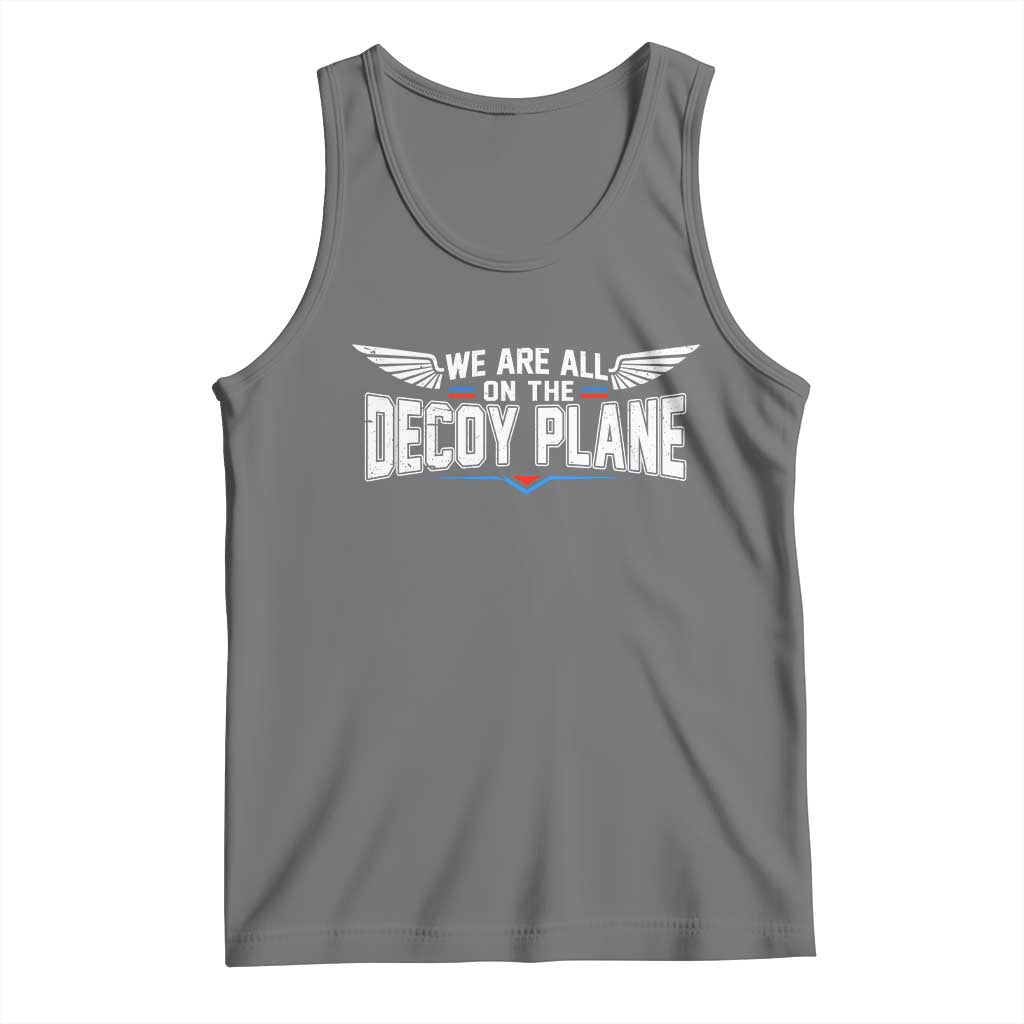 We Are All On The Decoy Plane Tank Top Aviation Humor TS11 Black Heather Print Your Wear