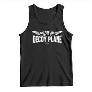 We Are All On The Decoy Plane Tank Top Aviation Humor TS11 Black Print Your Wear