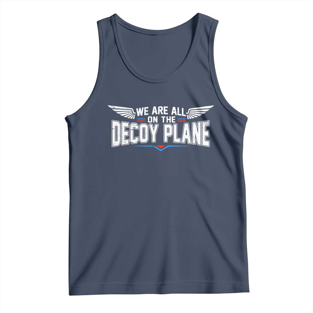 We Are All On The Decoy Plane Tank Top Aviation Humor TS11 Navy Print Your Wear