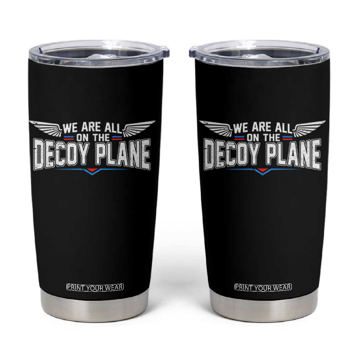 We Are All On The Decoy Plane Tumbler Cup Aviation Humor