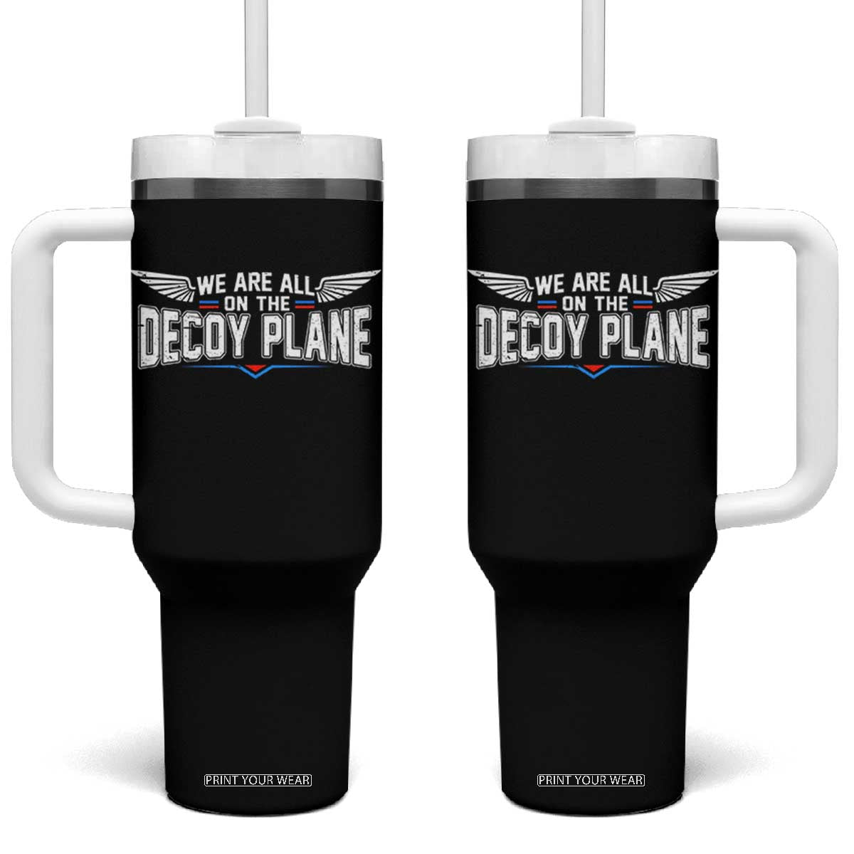 We Are All On The Decoy Plane Tumbler With Handle Aviation Humor