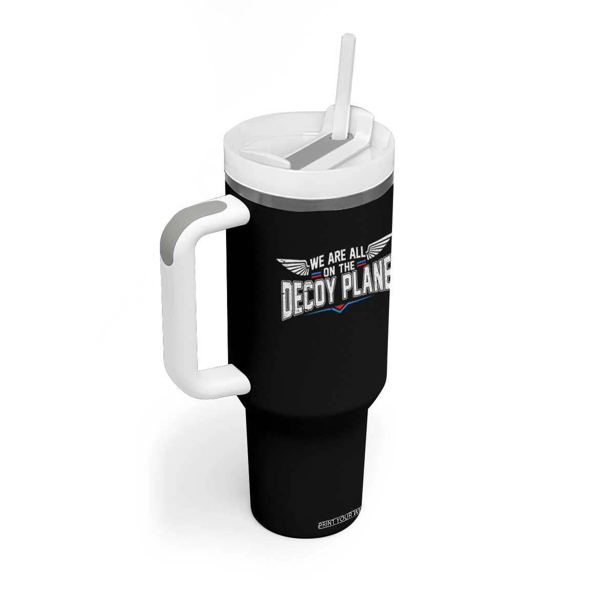 We Are All On The Decoy Plane Tumbler With Handle Aviation Humor