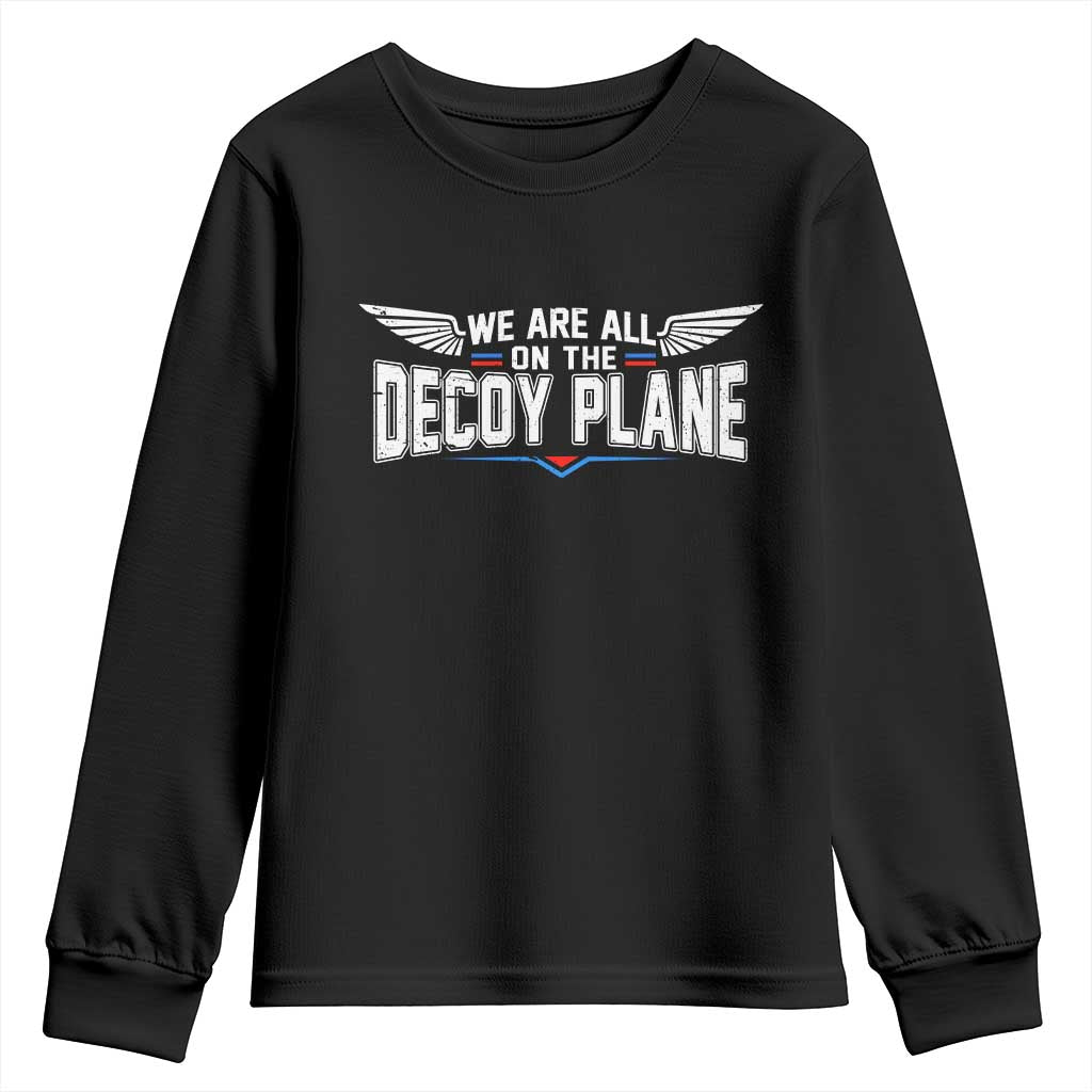 We Are All On The Decoy Plane Youth Sweatshirt Aviation Humor TS11 Black Print Your Wear