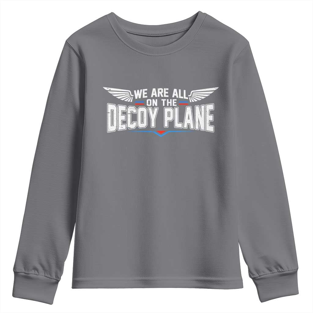 We Are All On The Decoy Plane Youth Sweatshirt Aviation Humor TS11 Charcoal Print Your Wear