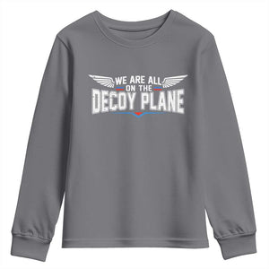 We Are All On The Decoy Plane Youth Sweatshirt Aviation Humor TS11 Charcoal Print Your Wear