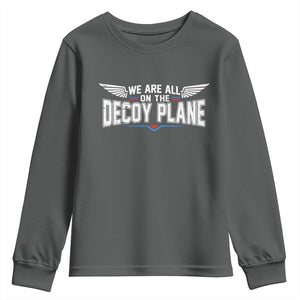 We Are All On The Decoy Plane Youth Sweatshirt Aviation Humor TS11 Dark Heather Print Your Wear
