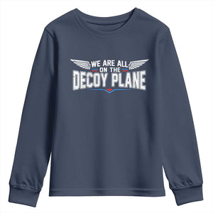 We Are All On The Decoy Plane Youth Sweatshirt Aviation Humor TS11 Navy Print Your Wear
