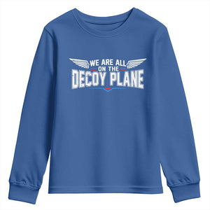 We Are All On The Decoy Plane Youth Sweatshirt Aviation Humor TS11 Royal Blue Print Your Wear