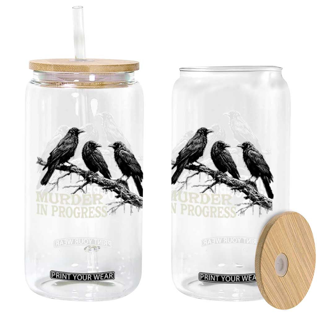 Murder In Progress Funny Crow Glass Can Gothic Raven Bird Lover Dark Humor