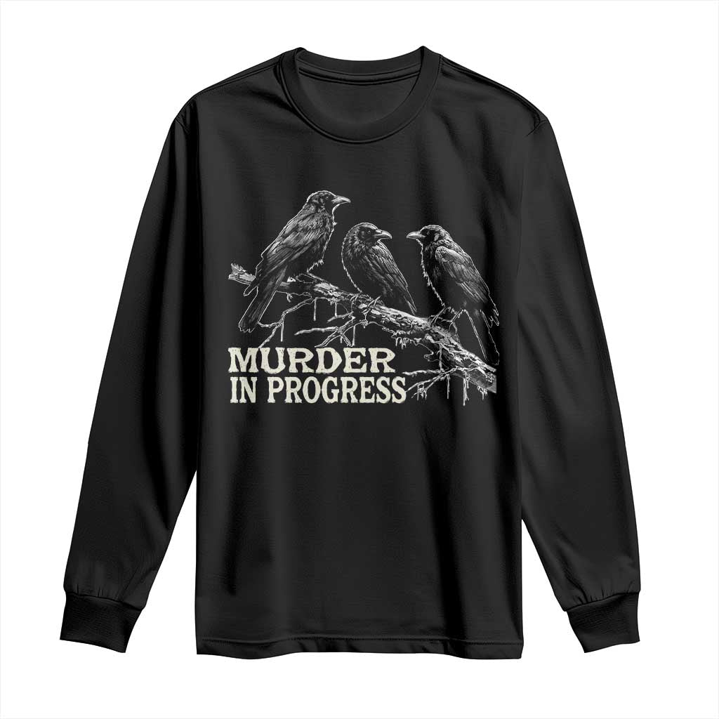Murder In Progress Funny Crow Long Sleeve Shirt Gothic Raven Bird Lover Dark Humor