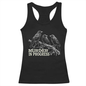 Murder In Progress Funny Crow Racerback Tank Top Gothic Raven Bird Lover Dark Humor