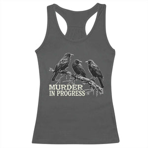 Murder In Progress Funny Crow Racerback Tank Top Gothic Raven Bird Lover Dark Humor