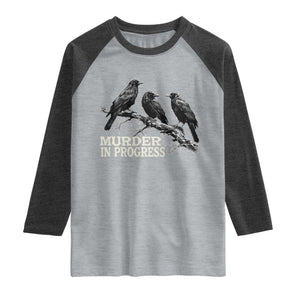 Murder In Progress Funny Crow Raglan Shirt Gothic Raven Bird Lover Dark Humor