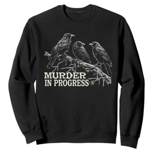 Murder In Progress Funny Crow Sweatshirt Gothic Raven Bird Lover Dark Humor
