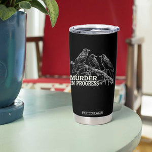 Murder In Progress Funny Crow Tumbler Cup Gothic Raven Bird Lover Dark Humor