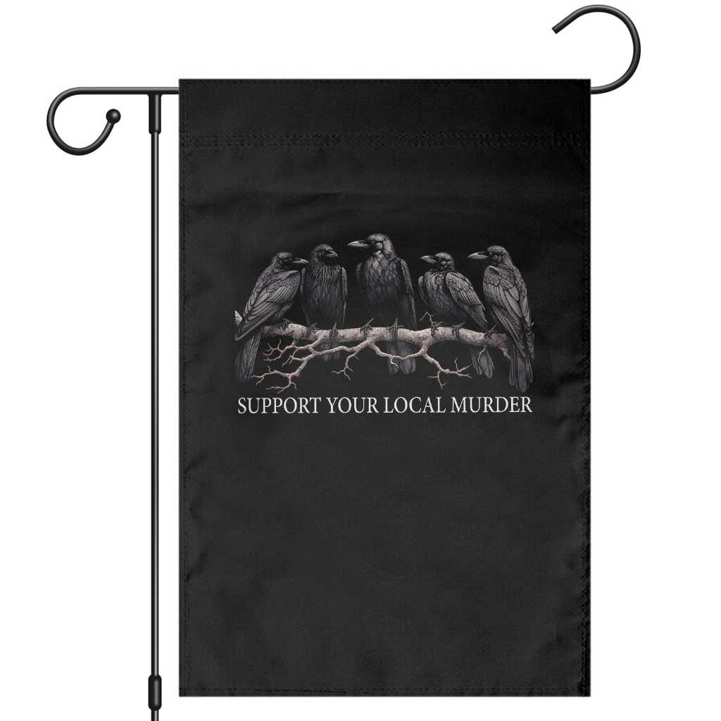 Support Your Local Murder Funny Crow Dark Gothic Garden Flag