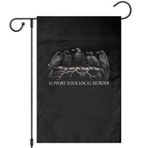 Support Your Local Murder Funny Crow Dark Gothic Garden Flag