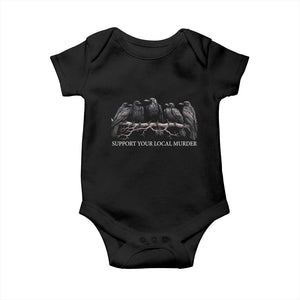 Support Your Local Murder Funny Crow Dark Gothic Baby Onesie