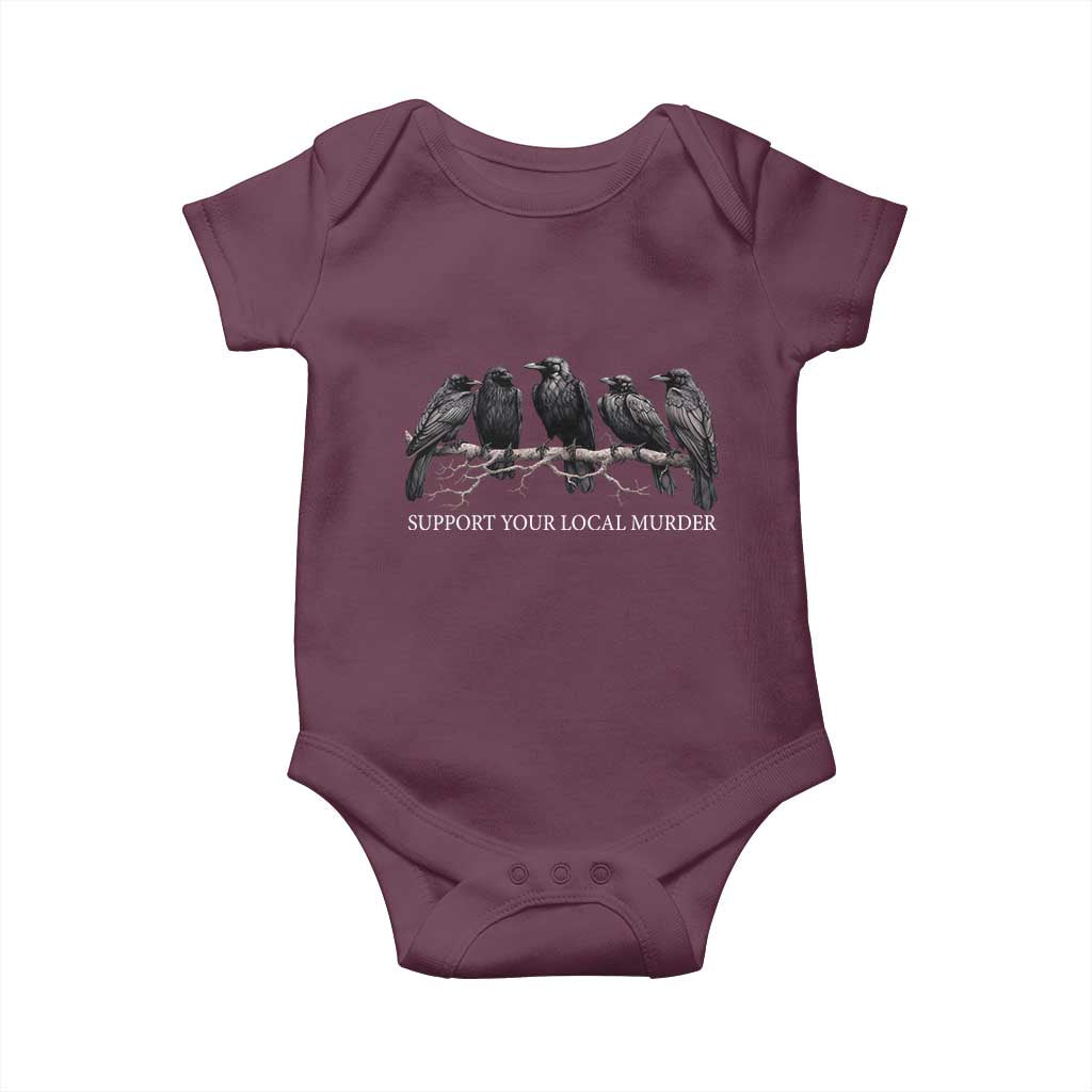 Support Your Local Murder Funny Crow Dark Gothic Baby Onesie