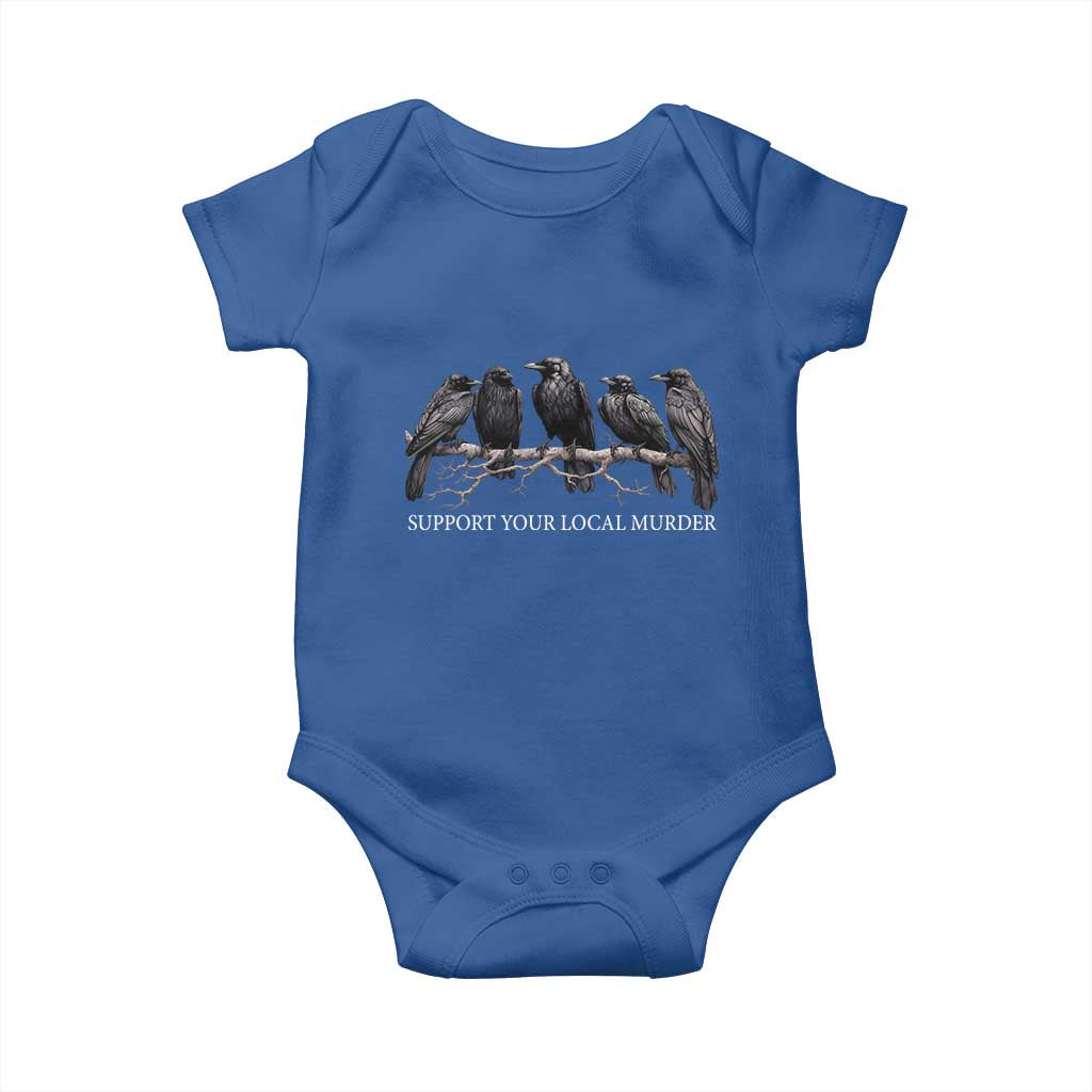 Support Your Local Murder Funny Crow Dark Gothic Baby Onesie