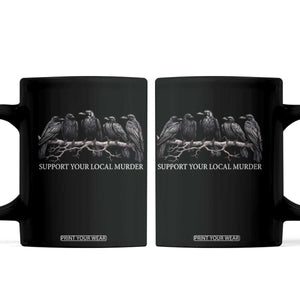 Support Your Local Murder Funny Crow Dark Gothic Coffee Mug
