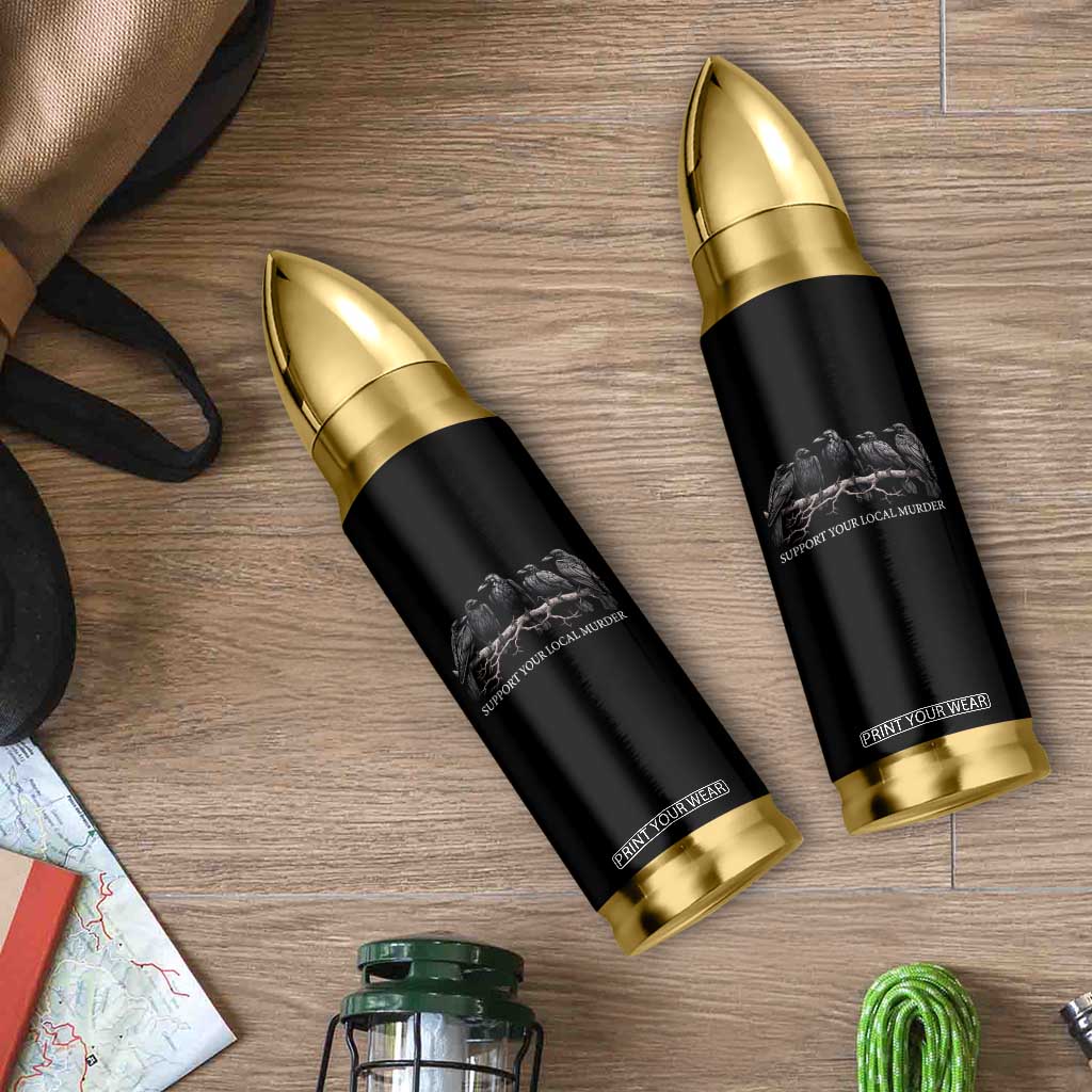 Support Your Local Murder Funny Crow Dark Gothic Bullet Tumbler