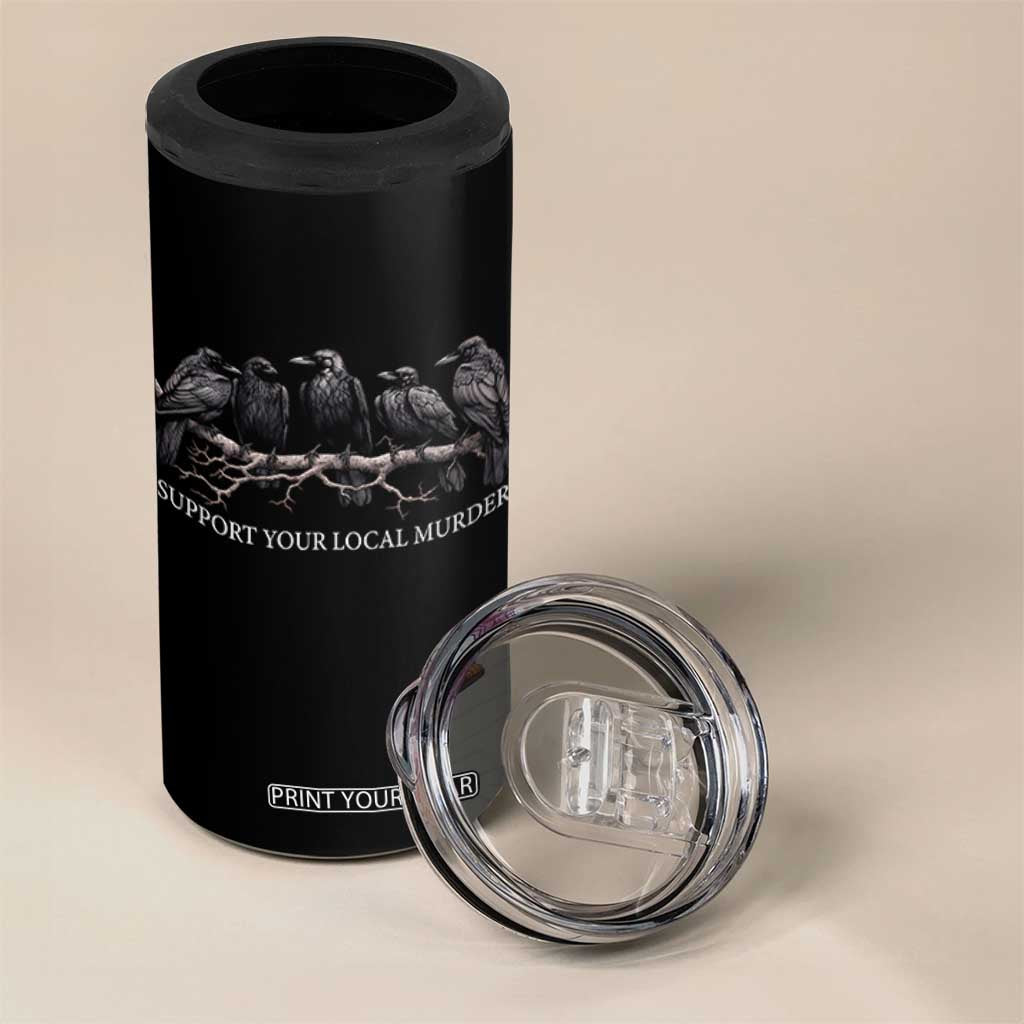 Support Your Local Murder Funny Crow Dark Gothic 4 in 1 Can Cooler Tumbler