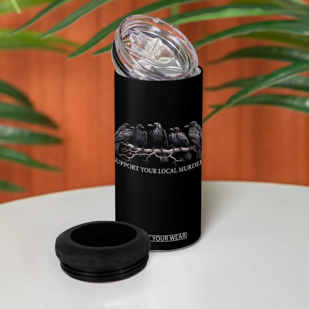 Support Your Local Murder Funny Crow Dark Gothic 4 in 1 Can Cooler Tumbler