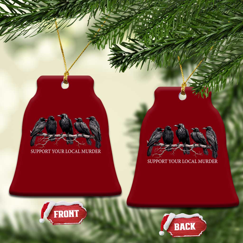 Support Your Local Murder Funny Crow Dark Gothic Ceramic Ornament
