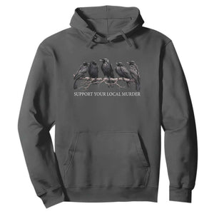 Support Your Local Murder Funny Crow Dark Gothic Hoodie