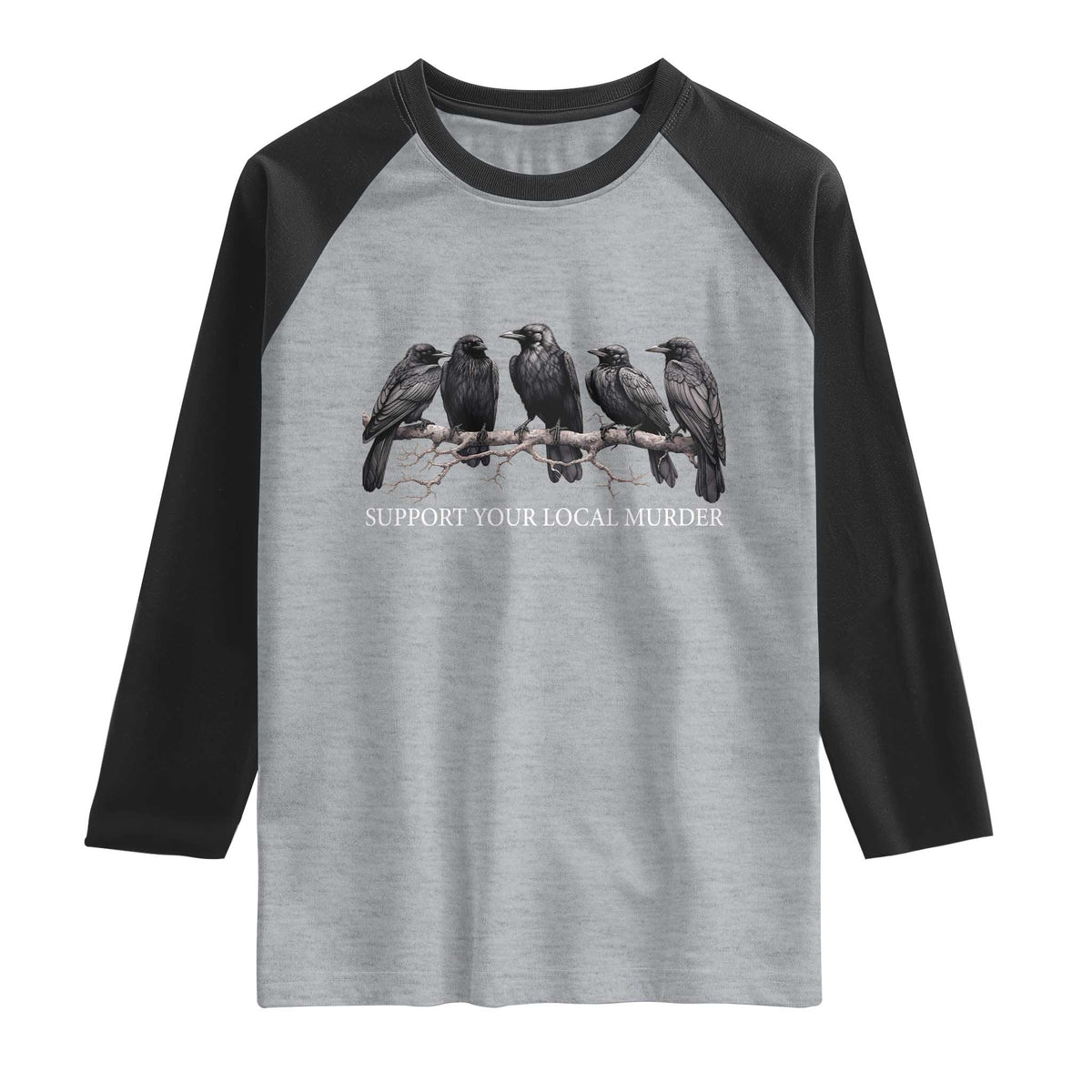 Support Your Local Murder Funny Crow Dark Gothic Raglan Shirt