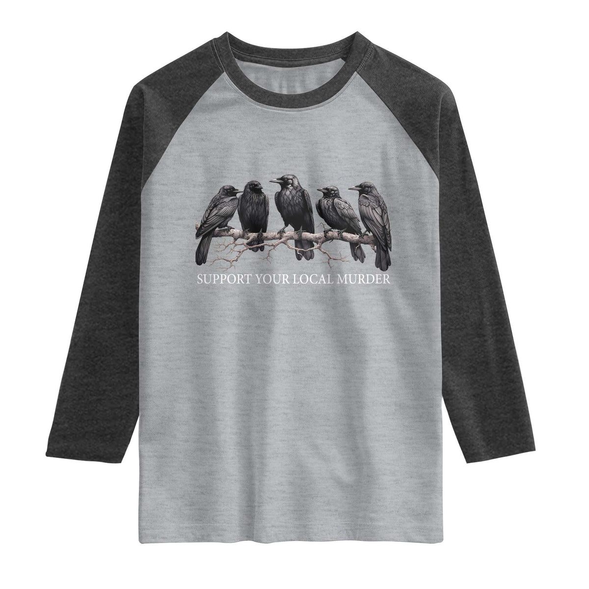 Support Your Local Murder Funny Crow Dark Gothic Raglan Shirt