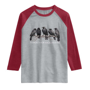 Support Your Local Murder Funny Crow Dark Gothic Raglan Shirt