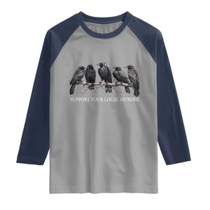 Support Your Local Murder Funny Crow Dark Gothic Raglan Shirt